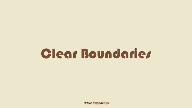 @hschwentner
Clear Boundaries
