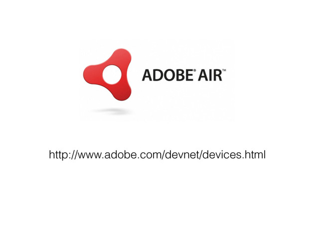 http://www.adobe.com/devnet/devices.html
