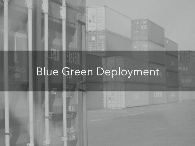 Blue Green Deployment
