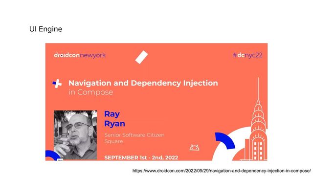 UI Engine
https://www.droidcon.com/2022/09/29/navigation-and-dependency-injection-in-compose/
