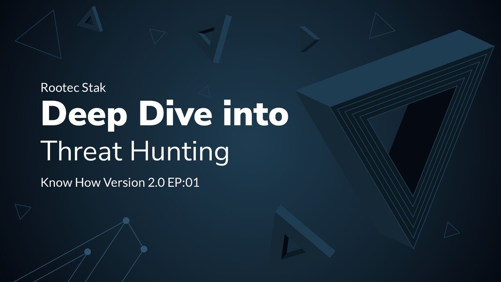 Deep Dive Into Threat Hunting - Speaker Deck