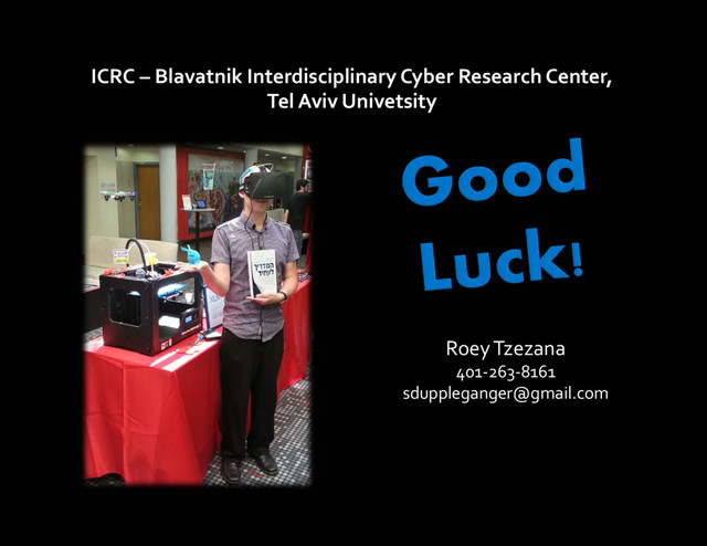 Roey Tzezana
401‐263‐8161
sduppleganger@gmail.com
ICRC – Blavatnik Interdisciplinary Cyber Research Center,
Tel Aviv Univetsity
