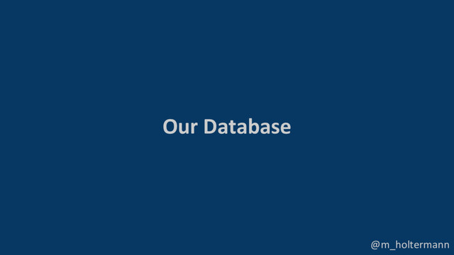 @m_holtermann
Our Database
