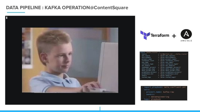 DATA PIPELINE : KAFKA OPERATION@ContentSquare
+
