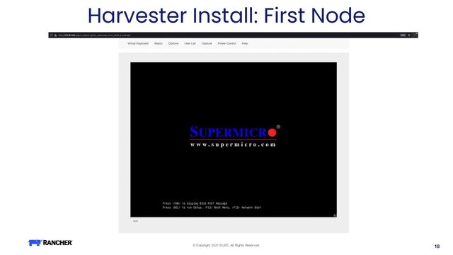 © Copyright 2021 SUSE. All Rights Reserved. 18
Harvester Install: First Node
