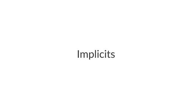 Implicits
