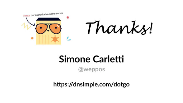 Thanks!
Simone Carle8
@weppos
h=ps:/
/dnsimple.com/dotgo
