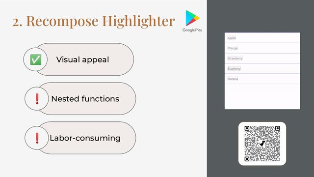 2. Recompose Highlighter
Visual appeal
✅
Nested functions
❗
Labor-consuming
❗
