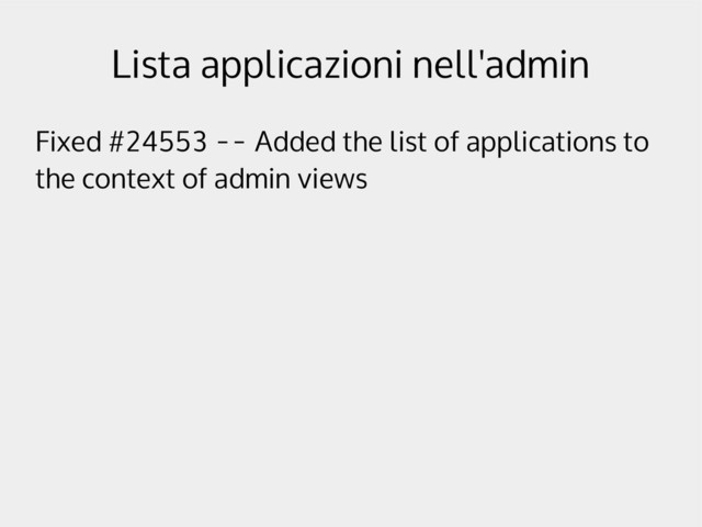 Lista applicazioni nell'admin
Fixed #24553 -- Added the list of applications to
the context of admin views
