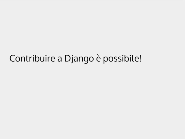 Contribuire a Django è possibile!
