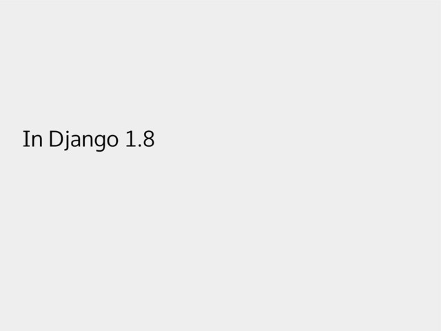 In Django 1.8

