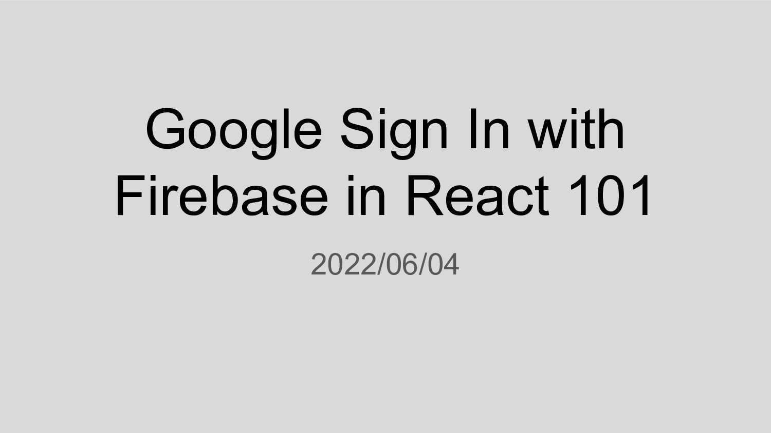 Google Sign in with Firebase in React 101 - Speaker Deck
