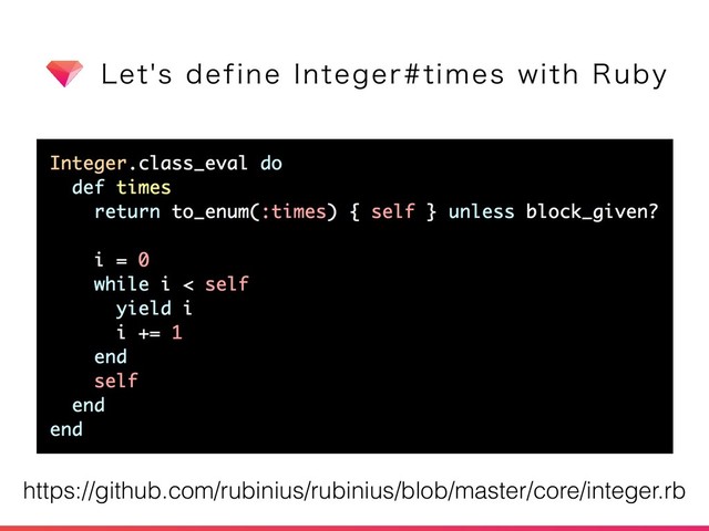 -FUTEFGJOF*OUFHFSUJNFTXJUI3VCZ
https://github.com/rubinius/rubinius/blob/master/core/integer.rb
