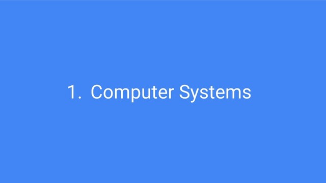 1. Computer Systems
