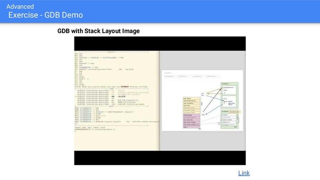 Advanced
Exercise - GDB Demo
Link
GDB with Stack Layout Image
