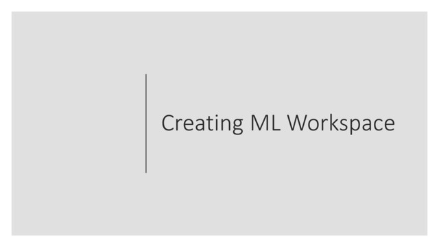 Creating ML Workspace
