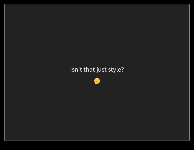 Isn't that just style?
(
