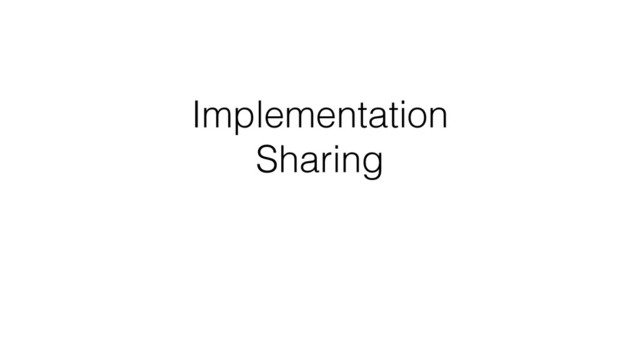 Implementation
Sharing
