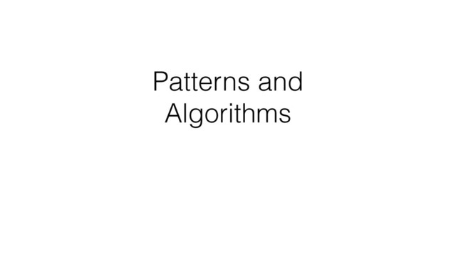 Patterns and
Algorithms
