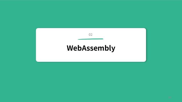 WebAssembly
24
02
