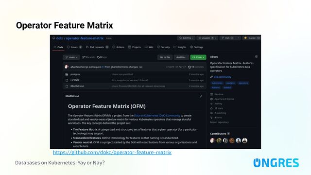 Databases on Kubernetes: Yay or Nay?
Operator Feature Matrix
https://github.com/dokc/operator-feature-matrix
