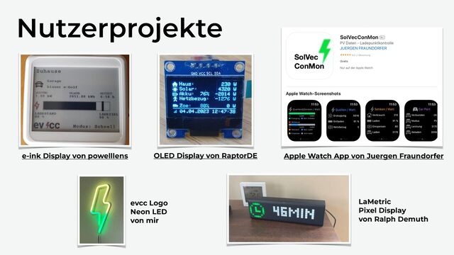 Nutzerprojekte
e-ink Display von powelllens Apple Watch App von Juergen Fraundorfer
OLED Display von RaptorDE
evcc Logo
 
Neon LED


von mir
LaMetric


Pixel Display


von Ralph Demuth
