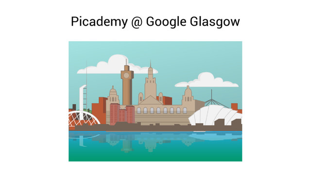 Picademy @ Google Glasgow
