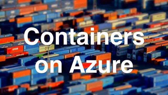 Containers
on Azure

