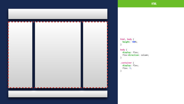 HTML
html, body {
height: 100%;
}
body {
display: flex;
flex-direction: column;
}
.container {
display: flex;
flex: 1;
}
