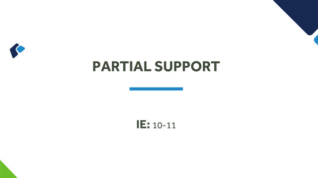 PARTIAL SUPPORT
IE: 10-11
