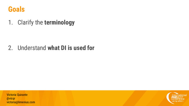Goals
1. Clarify the terminology
2. Understand what DI is used for
Victoria Quirante
@vicqr
victoria@limenius.com
