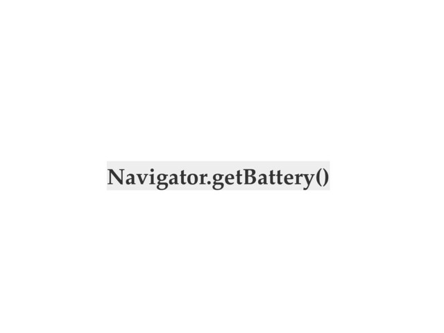 Navigator.getBattery()
