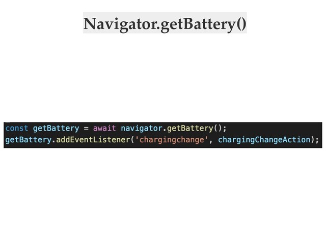 Navigator.getBattery()
