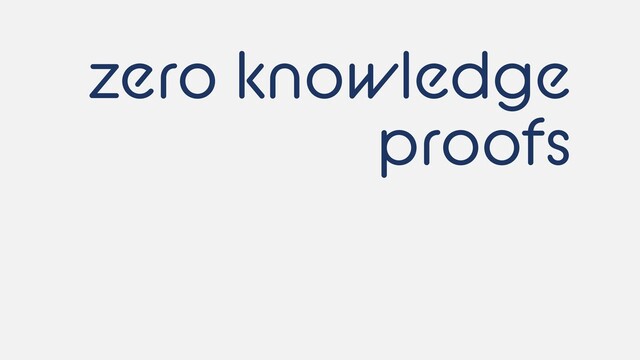 zero knowledge
proofs
