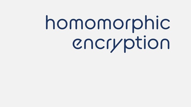 homomorphic
encryption
