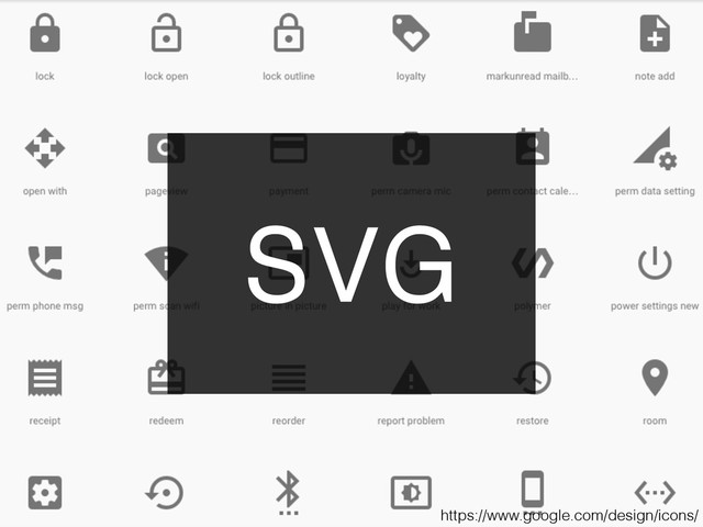 https://www.google.com/design/icons/
SVG
