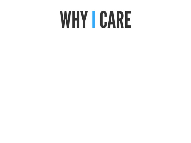 WHY I CARE
