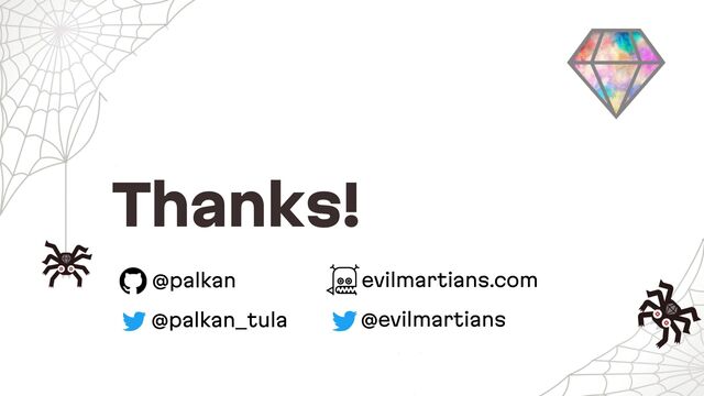 Thanks!
@palkan
@palkan_tula
evilmartians.com
@evilmartians
