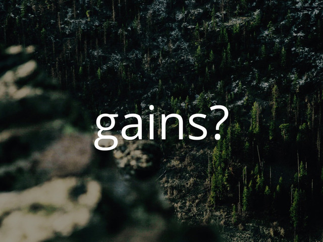 gains?
