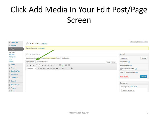 Click Add Media In Your Edit Post/Page
Screen
2
http://wpslides.net
