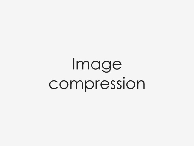Image
compression
