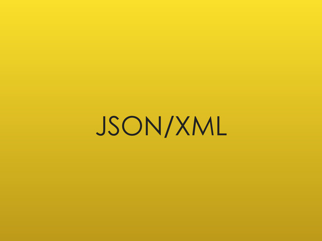 JSON/XML
