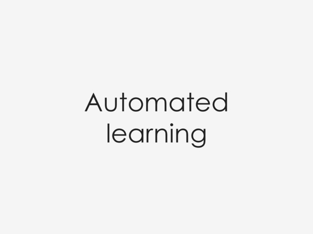 Automated
learning
