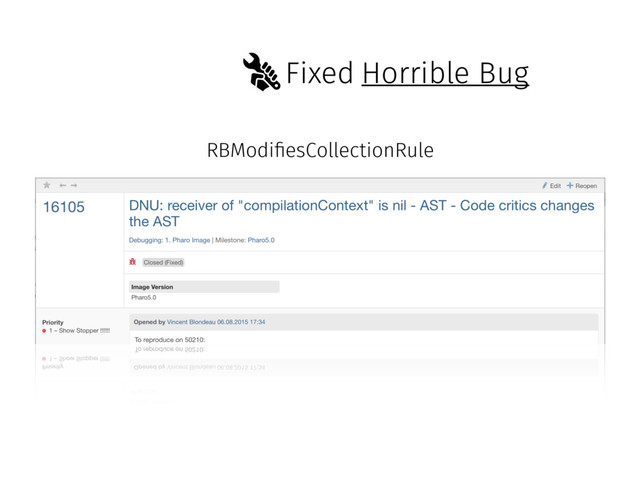 Fixed
RBModi!esCollectionRule
Horrible Bug
