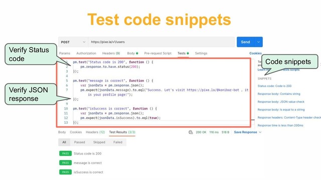 Test code snippets
Verify Status
code
Verify JSON
response
Code snippets
