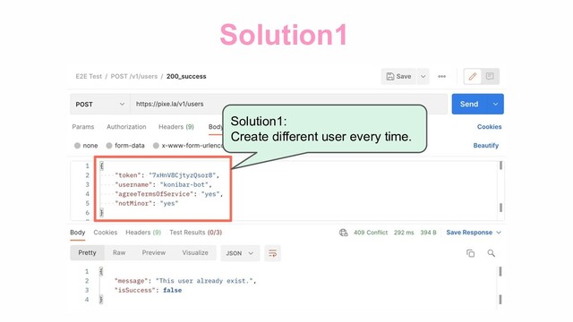 Solution1
Solution1:
Create different user every time.
