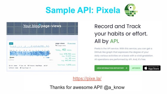 Sample API: Pixela
https://pixe.la/
Thanks for awesome API! @a_know

