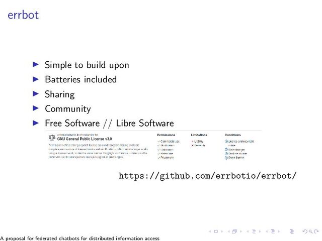 errbot
▶ Simple to build upon
▶ Batteries included
▶ Sharing
▶ Community
▶ Free Software // Libre Software
https://github.com/errbotio/errbot/
A proposal for federated chatbots for distributed information access
