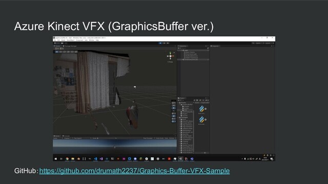 Azure Kinect VFX (GraphicsBuffer ver.)
GitHub：https://github.com/drumath2237/Graphics-Buffer-VFX-Sample
