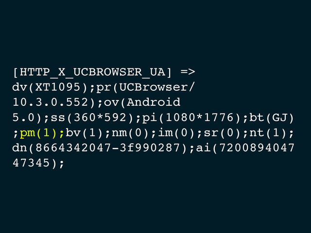 [HTTP_X_UCBROWSER_UA] =>
dv(XT1095);pr(UCBrowser/
10.3.0.552);ov(Android
5.0);ss(360*592);pi(1080*1776);bt(GJ)
;pm(1);bv(1);nm(0);im(0);sr(0);nt(1);
dn(8664342047-3f990287);ai(7200894047
47345);
